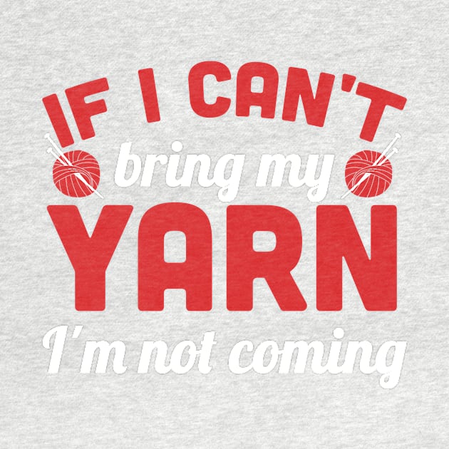 If I can't bring my yarn I'm not coming (white) by nektarinchen